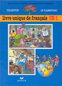 LE FLAMBOYANT LIVRE DE L'ELEVE, LIVRE UNIQUE DE FRANCAIS, CE1, COMORES