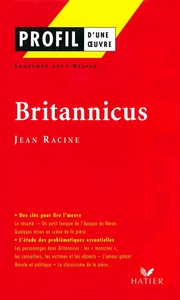 PROFIL - RACINE (JEAN) : BRITANNICUS - ANALYSE LITTERAIRE DE L'OEUVRE