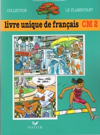 LE FLAMBOYANT, LIVRE DE L'ELEVE (BROCHE 2 COULEURS), LIVRE UNIQUE DE FRANCAIS, CM2, COMORES