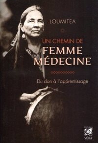 Un chemin de femme médecine - Du don à l'apprentissage