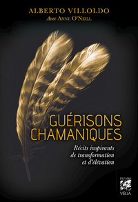 Guérisons chamaniques - Récits inspirants de transformation et d'élévation