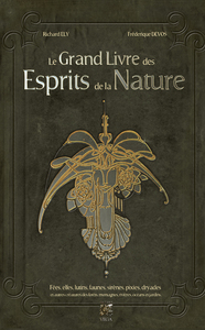 Le grand livre des esprits de la Nature - Fées, elfes, lutins, faunes, sirènes, pixies, dryades et autres créatures des forêts, mont