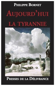 AUJOURD'HUI LA TYRANNIE