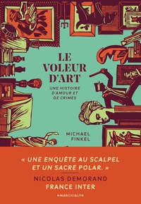 LE VOLEUR D'ART - UNE HISTOIRE D AMOUR ET DE CRIMES