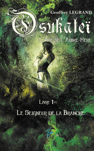 OSUKATEI - T01 - OSUKATEI, L'AME DE L'ARBRE MERE - LE SEIGNEUR DE LA BRANCHE