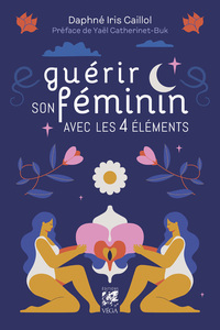 Guérir son féminin avec les 4 éléments