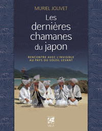 LES DERNIERES CHAMANES DU JAPON - RENCONTRE AVEC L'INVISIBLE AU PAYS DU SOLEIL LEVANT
