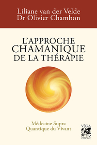 L'approche chamanique de la thérapie - Médecine supra quantique du Vivant