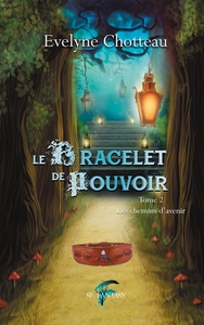 LE BRACELET DE POUVOIR - T02 - LE BRACELET DE POUVOIR - LES CHEMINS D'AVENIR