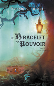 LE BRACELET DE POUVOIR - T01 - LE BRACELET DE POUVOIR - LE CHANT DE DRACALS