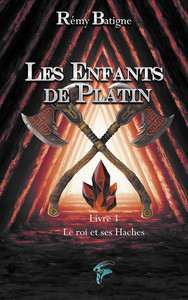 LES ENFANTS DE PLATIN - T01 - LES ENFANTS DE PLATIN - LE ROI ET SES HACHES