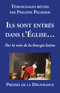 ILS SONT ENTRES DANS L'EGLISE - PAR LA VOIE DE LA LITURGIE LATINE