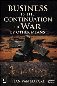 Business Is the Continuation of War by Other Means /anglais