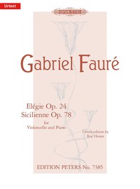 GABRIEL FAURE  : ELEGIE OP 24/SICILIENNE OP.78 FOR CELLO AND PIANO -  VIOLONCELLE ET PIANO