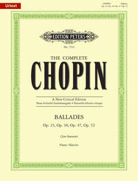 FREDERIC CHOPIN : BALLADES - THE COMPLETE CHOPIN - OPUS 23, 38, 47, 52 - PIANO