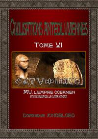 CIVILISATIONS ANTEDILUVIENNES TOME 6 - MU, L'EMPIRE OCEANIEN ET SA SURVIVANCE LE KUMARI KANDAM