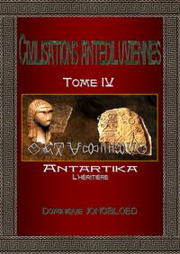 CIVILISATIONS ANTEDILUVIENNES TOME 4 - ANTARTIKA, L'HERITIERE