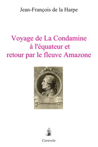 Voyage de La Condamine à l’équateur et retour par le fleuve Amazone