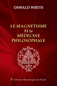 LE MAGNETISME ET LA MEDECINE PHILOSOPHALE