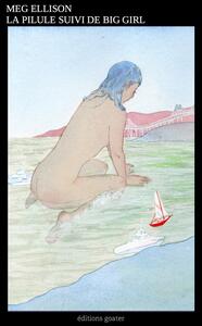 LA PILULE SUIVI DE BIG GIRL - ET AUTRES TEXTES