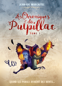 LES CHRONIQUES DE PULPILLAC - TOME 1 QUAND LES POULES AVAIENT DES DENTS... - VOL01