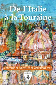 DE L'ITALIE A LA TOURAINE : CONCOURS DE NOUVELLES DE MONTRESOR 2022