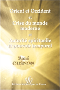 Orient et Occident et Crise du monde moderne et Autorité spirituelle et pouvoir temporel
