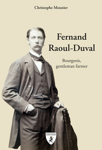 FERNAND RAOUL-DUVAL : BOURGEOIS, GENTLEMAN FARMER