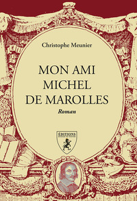 Mon ami Michel de Marolles - roman