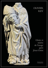 GLOIRE ET MISERE DE L'IMAGE APRES JESUS-CHRIST