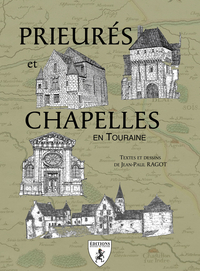 PRIEURES ET CHAPELLES EN TOURAINE