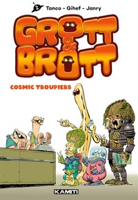 GROTT & BROTT T02 - COSMIC TROUPIERS