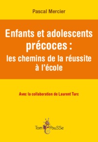 Enfants et adolescents précoces - les chemins de la réussite à l'école