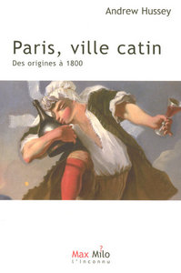 Paris, ville catin des origines à 1800
