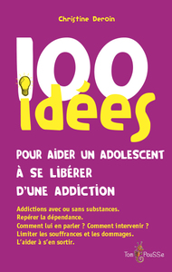100 idées pour aider un adolescent à se libérer d'une addiction
