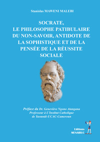 SOCRATE, LE PHILOSOPHE PATIBULAIRE DU NON-SAVOIR, ANTIDOTE DE LA SOPHISTIQUE ET DE LA PENSÉE DE LA R