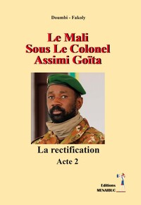 LE MALI SOUS LE COLONEL ASSIMI  GOITA - LA RECTIFICATION  ACTE 2