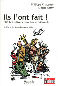 Ils l'ont fait ! 500 faits divers insolites et hilarants