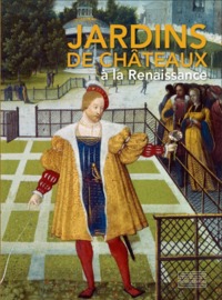 JARDINS DE CHATEAUX A LA RENAISSANCE