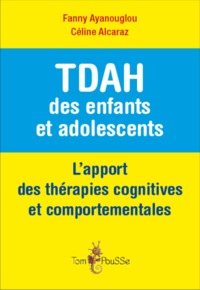 TDAH DES ENFANTS ET ADOLESCENTS : L'APPORT DES THERAPIES COGNITIVES ET COMPORTEMENTALES