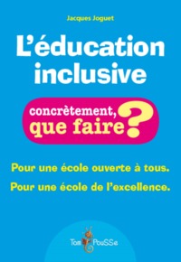 L'éducation inclusive - pour une école ouverte à tous, pour une école de l'excellence