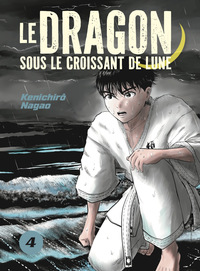 LE DRAGON SOUS LE CROISSANT DE LUNE VOL.4