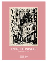 LYONEL FEININGER. LA VILLE ET LA MER