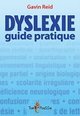 DYSLEXIE - GUIDE PRATIQUE POUR LES PARENTS ET TOUS CEUX QUI LES ACCOMPAGNENT