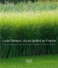 LOUIS BENECH - DOUZE JARDINS EN FRANCE