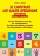 JE CONSTRUIS LES QUATRE OPERATIONS. PREMIER CAHIER: ADDITION, SOUSTRACTION