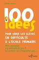 100 idées pour aider les élèves en difficulté à l'école primaire