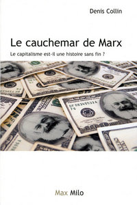 LE CAUCHEMAR DE MARX - LE CAPITALISME EST-IL UNE HISTOIRE SANS FIN ?
