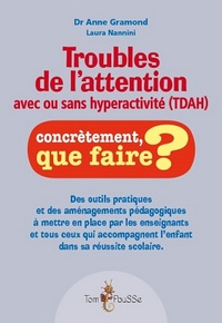 TROUBLES DE L'ATTENTION AVEC OU SANS HYPERACTIVITE, TDA-H - OUTILS PRATIQUES ET AMENAGEMENTS PEDAGOG