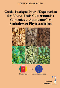 GUIDE PRATIQUE POUR L'EXPORTATION DES VIVRES FRAIS CAMEROUNAIS - CONTROLES ET AUTO-CONTROLES SANITAI